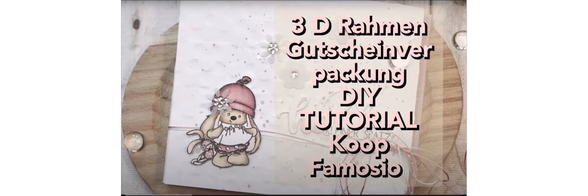  &quot;Wunderschöne Kombination: 3 D Rahmen und Gutscheinverpackung - Tutorial von Kreativsucht&quot; -  &quot;Wunderschöne Kombination: Gutscheinverpackung und Bilderrahmen aus unserem Shop&quot;